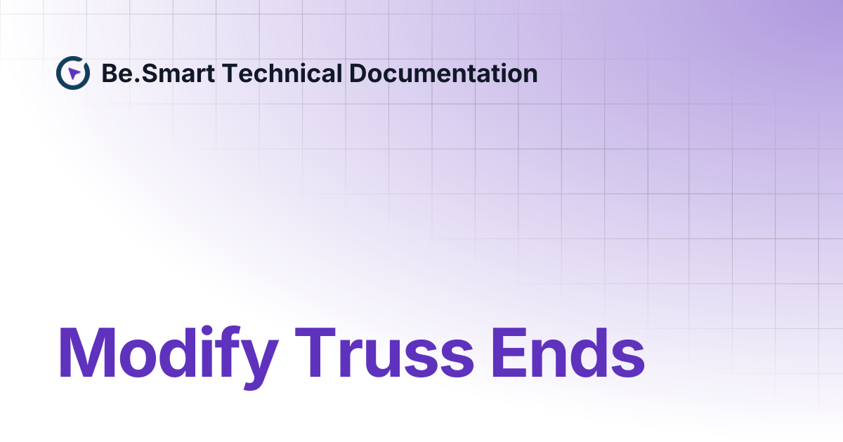 Modify Truss Ends | Be.Smart Technical Documentation