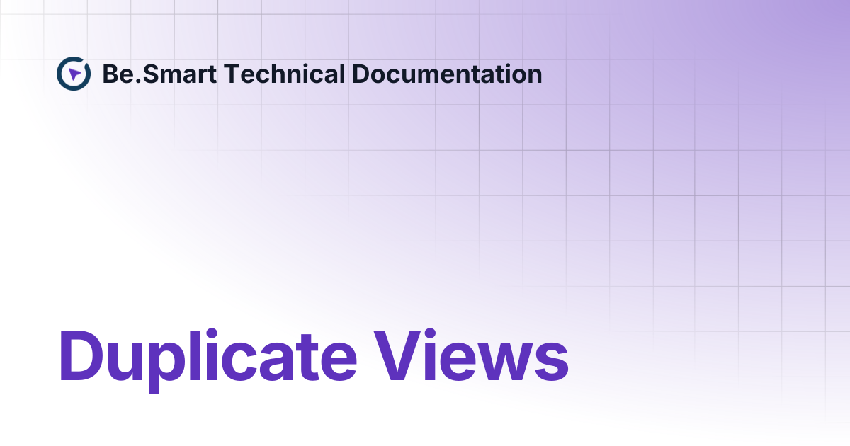 Duplicate Views | Be.Smart Technical Documentation