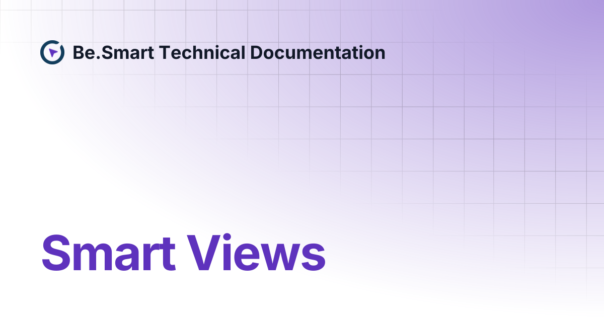Smart Views | Be.Smart Technical Documentation
