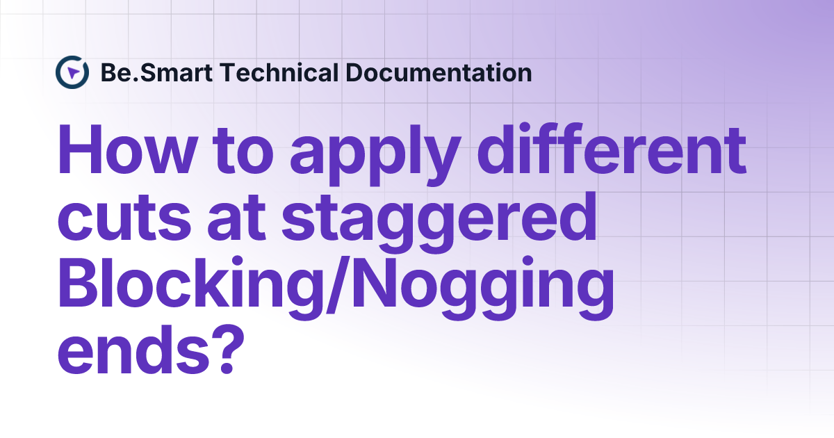 How to apply different cuts at staggered Blocking/Nogging ends? | Be ...