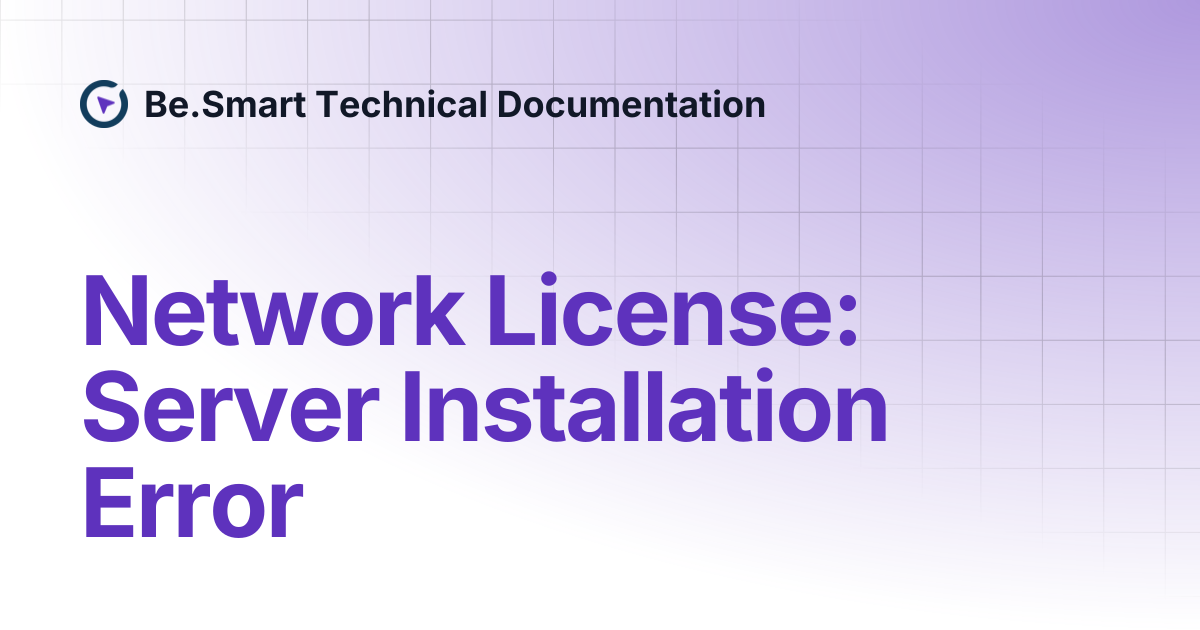 Network License: Server Installation Error | Be.Smart Technical ...