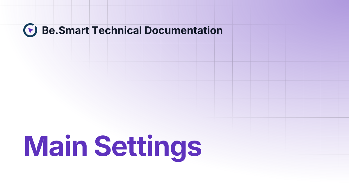 Main Settings | Be.Smart Technical Documentation