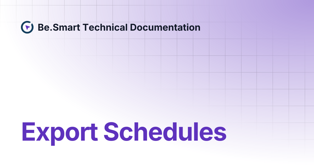 Export Schedules | Be.Smart Technical Documentation