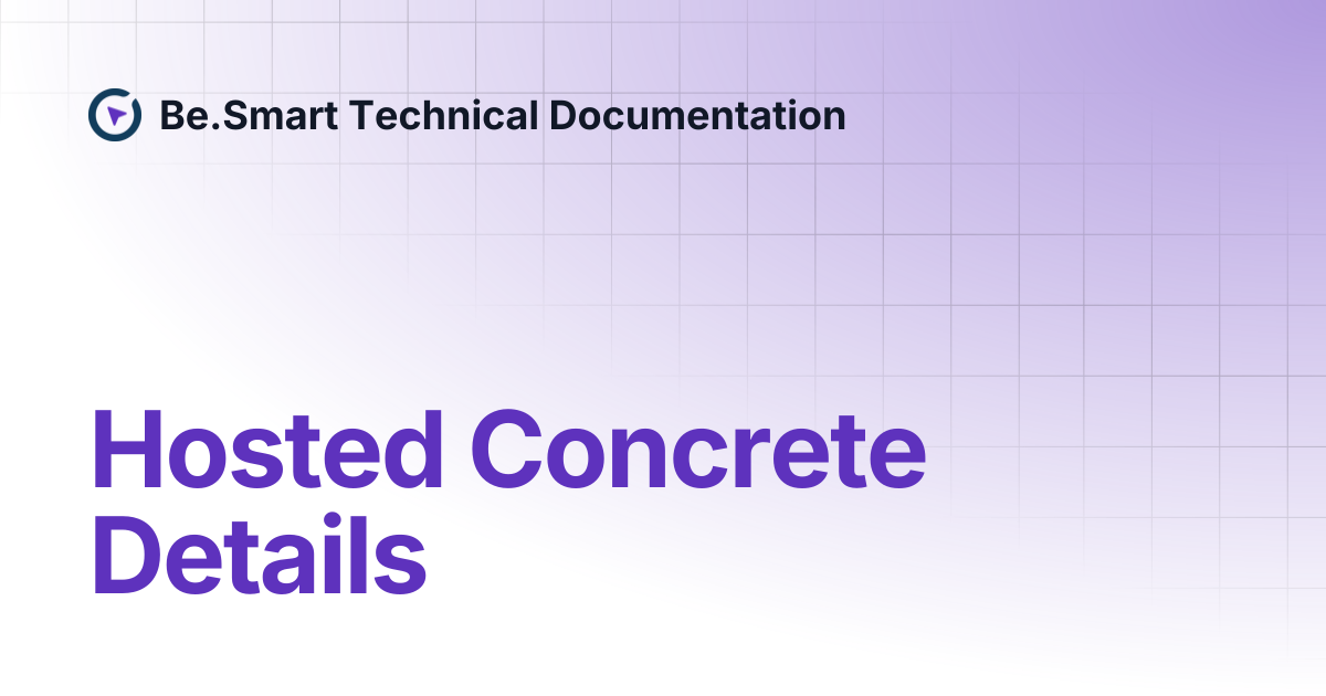 Hosted Concrete Details | Be.Smart Technical Documentation