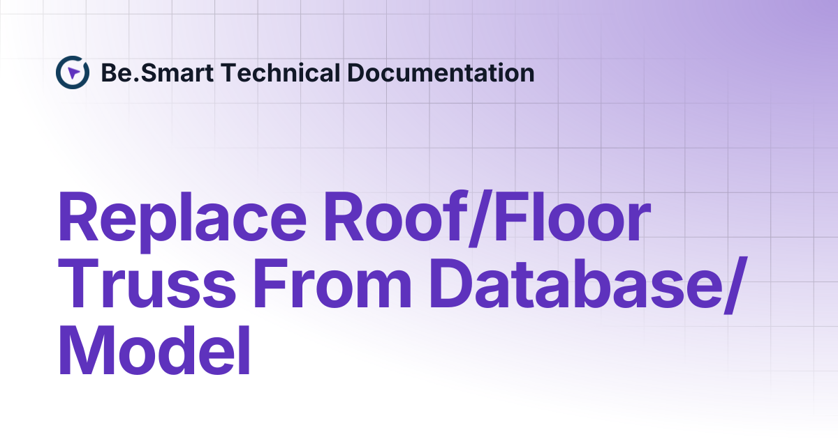 Replace Roof/Floor Truss From Database/Model | Be.Smart Technical ...