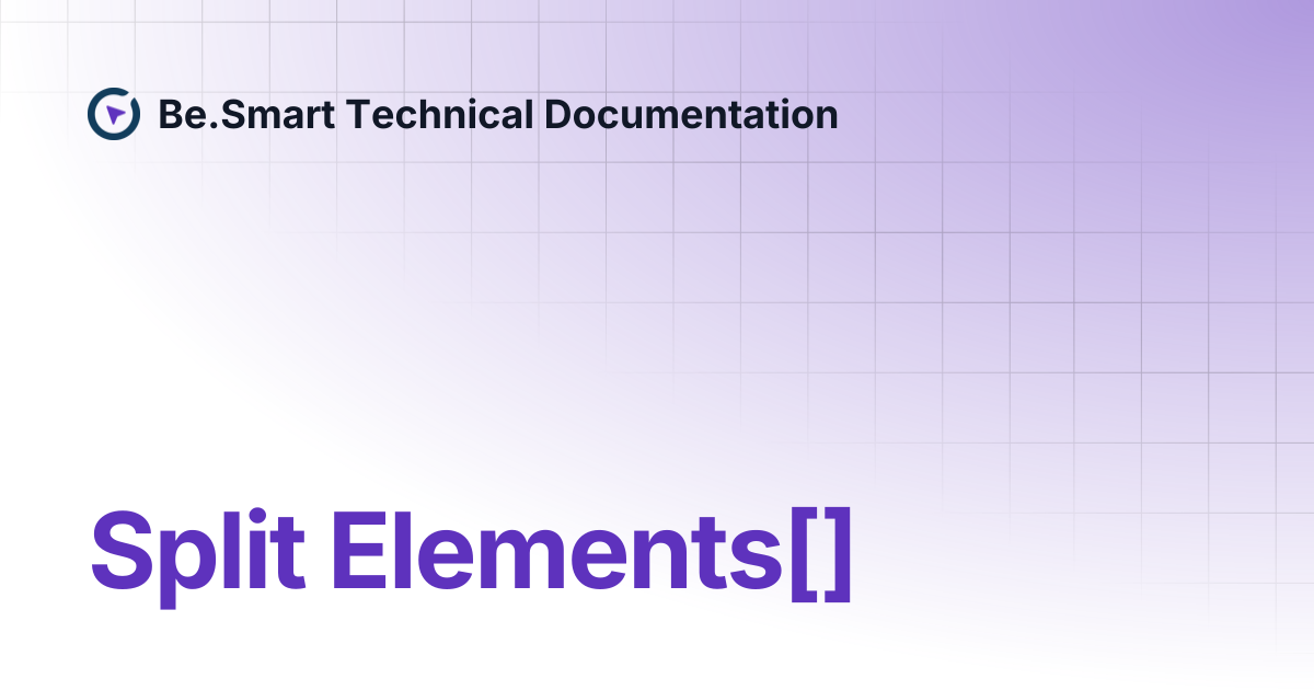Split Elements[] | Be.Smart Technical Documentation