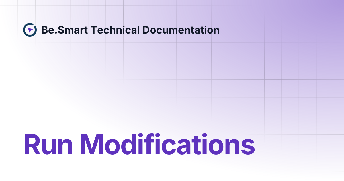 Run Modifications | Be.Smart Technical Documentation