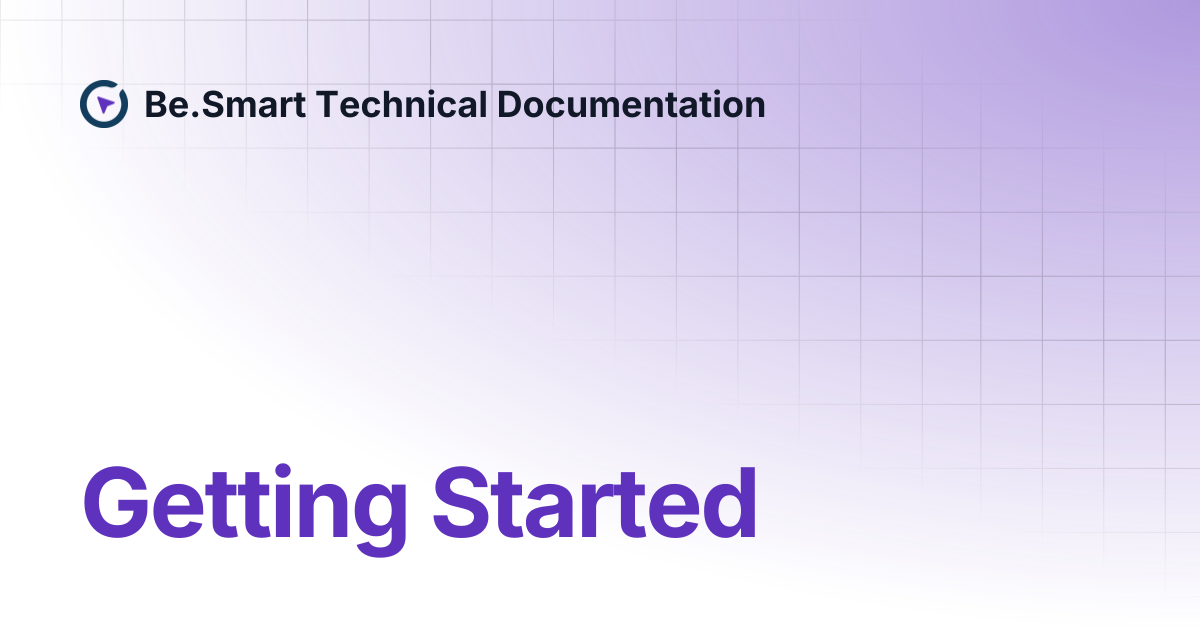 Getting Started | Be.Smart Technical Documentation
