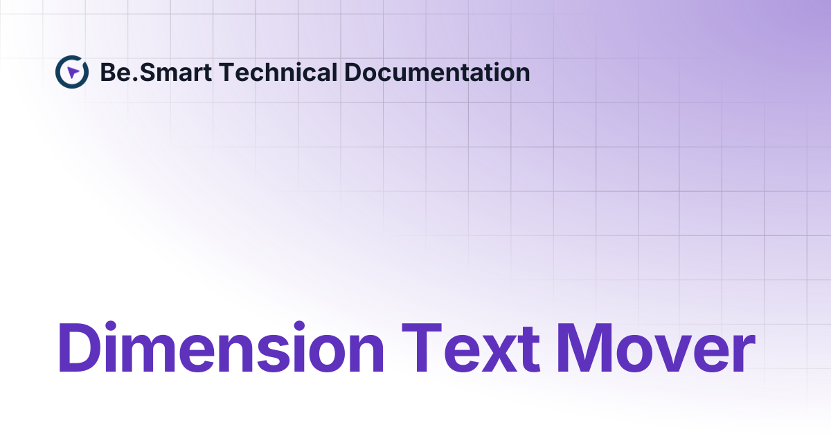 Dimension Text Mover | Be.Smart Technical Documentation