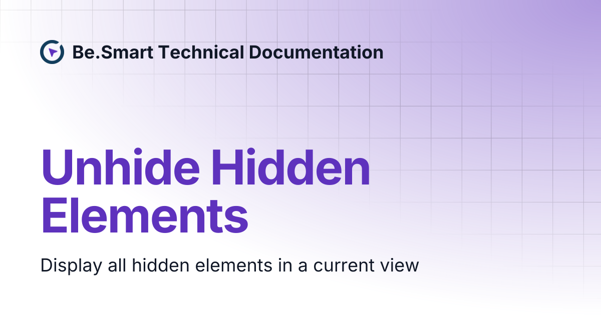 Unhide Hidden Elements | Be.Smart Technical Documentation