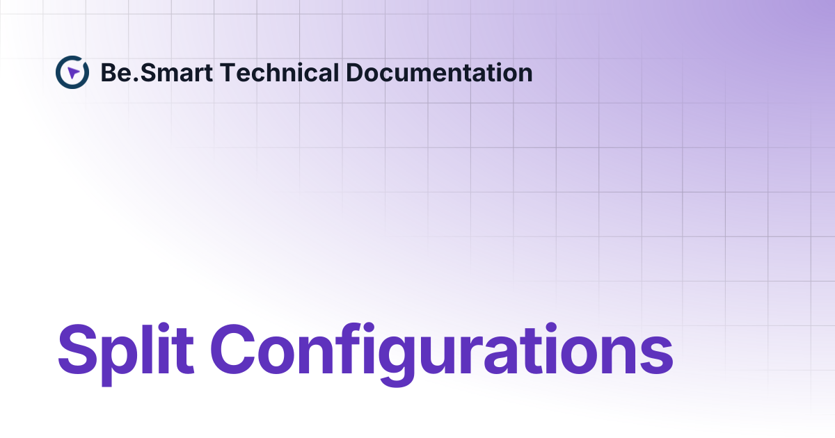 Split Configurations | Be.Smart Technical Documentation
