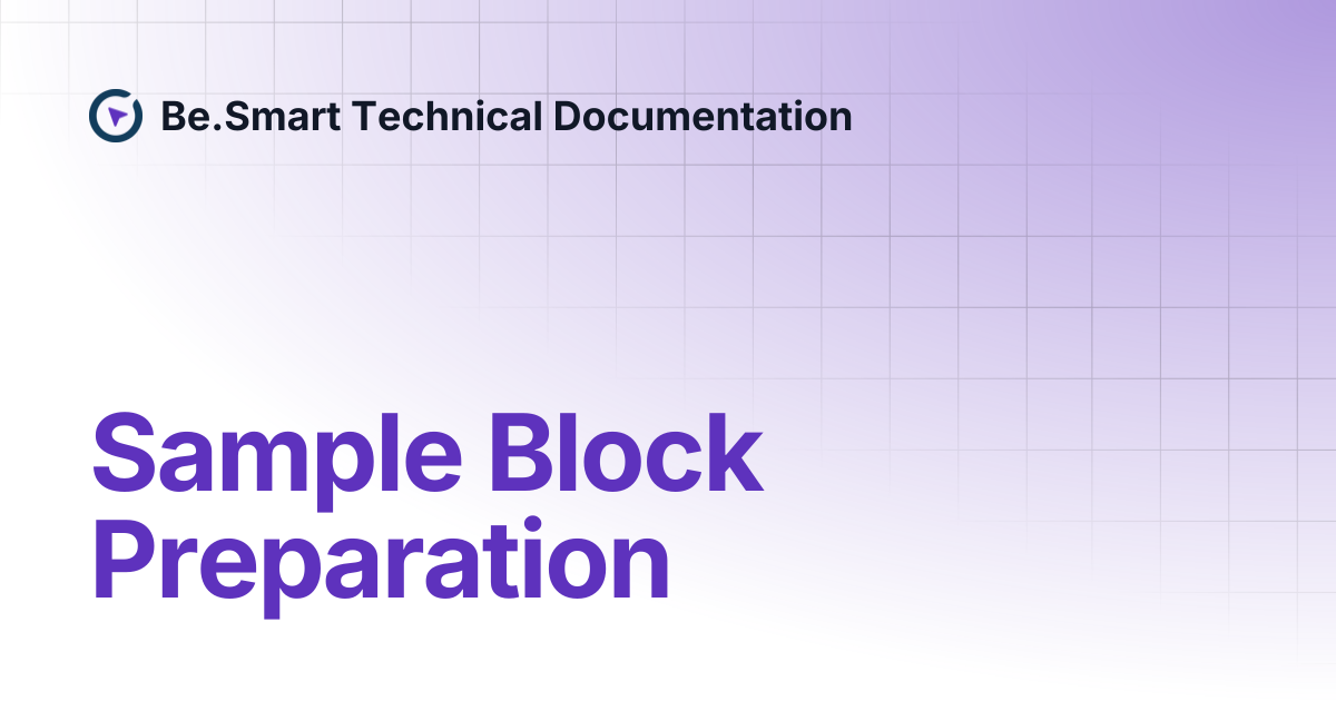 Sample Block Preparation | Be.Smart Technical Documentation
