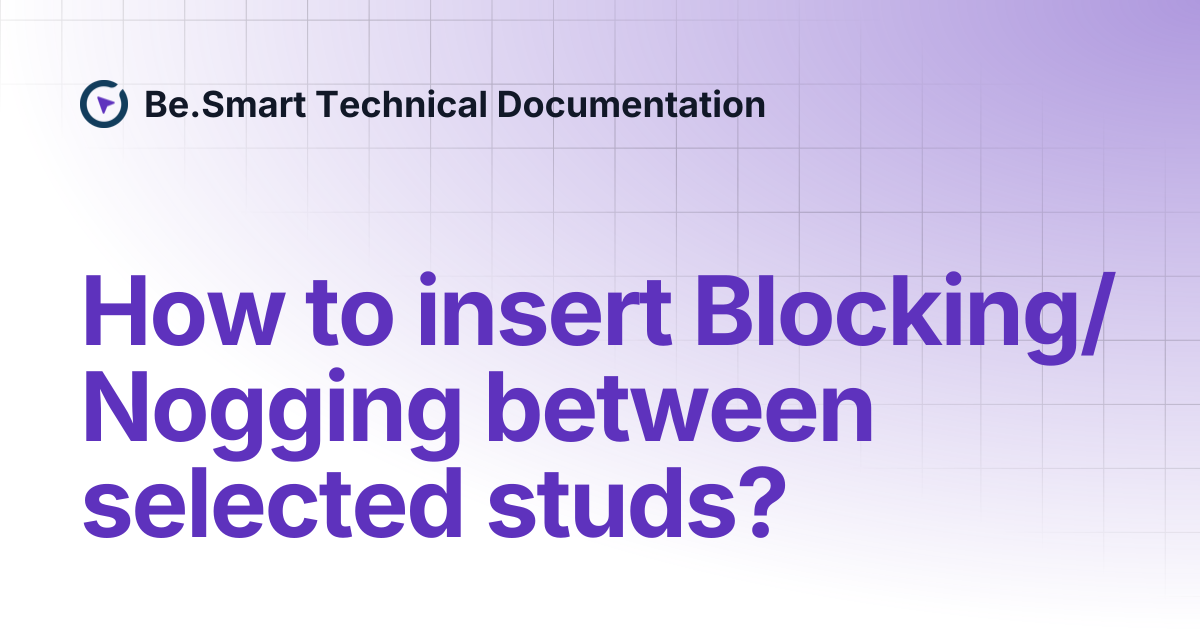 How to insert Blocking/Nogging between selected studs? | Be.Smart ...