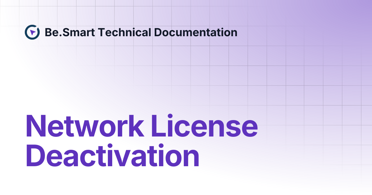 Network License Deactivation | Be.Smart Technical Documentation