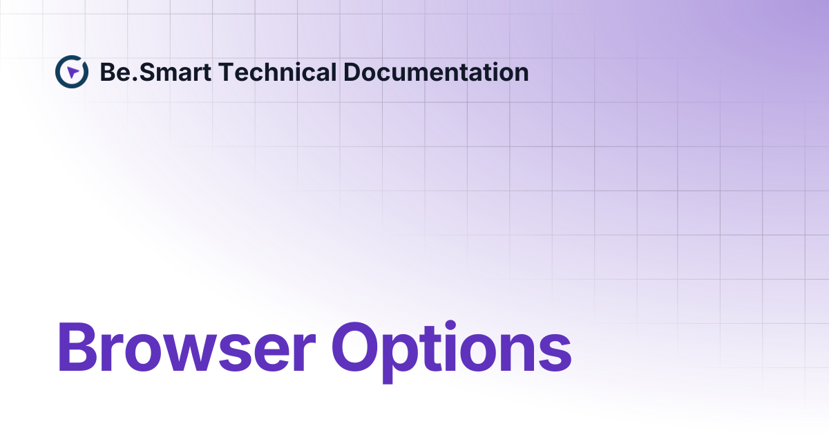 Browser Options | Be.Smart Technical Documentation