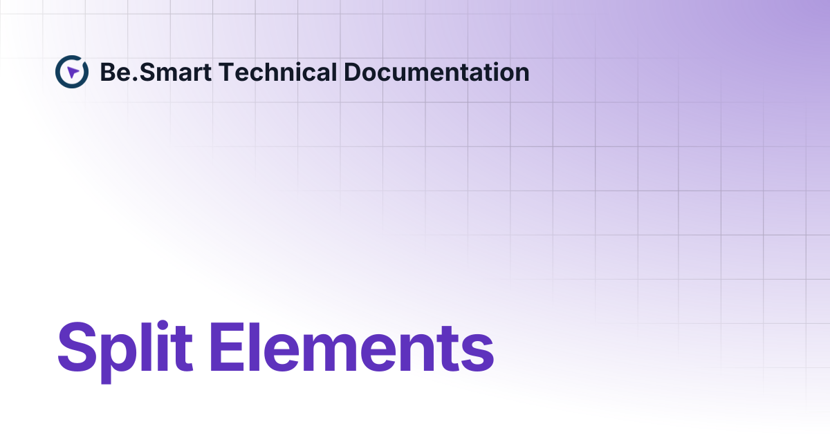 Split Elements | Be.Smart Technical Documentation