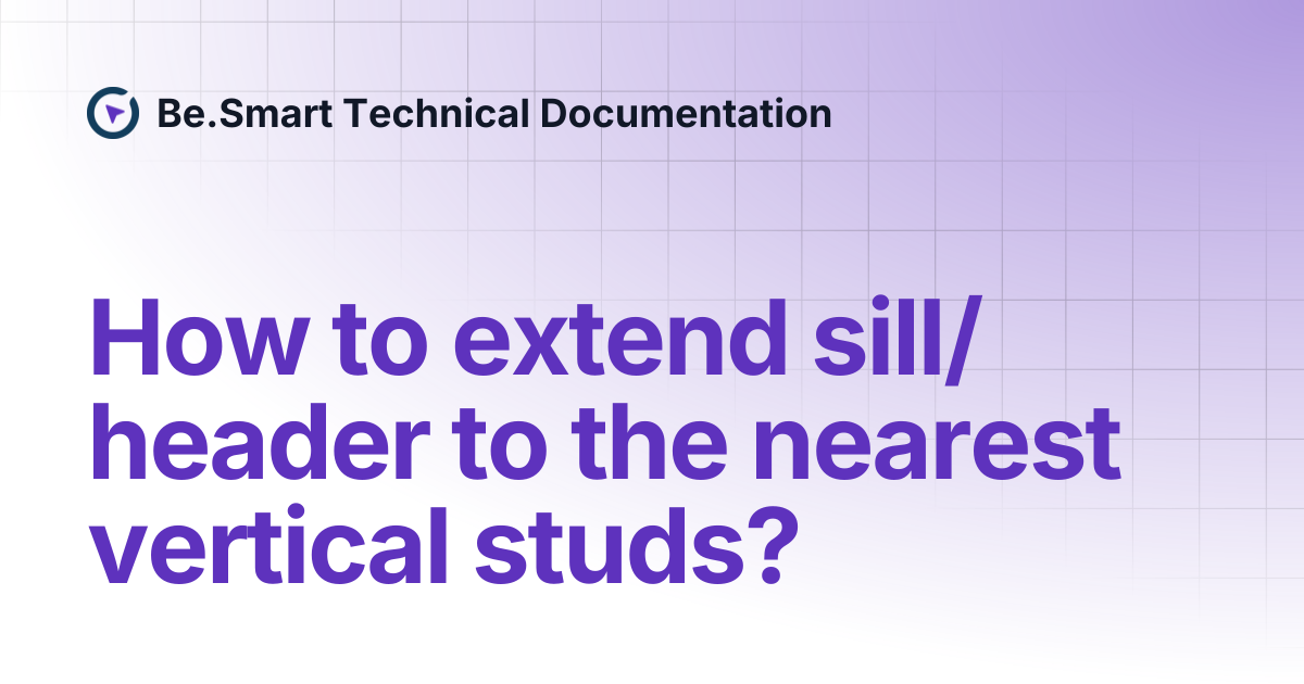 How to extend sill/header to the nearest vertical studs? | Be.Smart ...