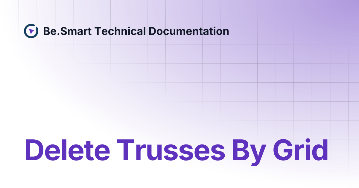 Delete Trusses By Grid | Be.Smart Technical Documentation